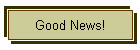 Good News!